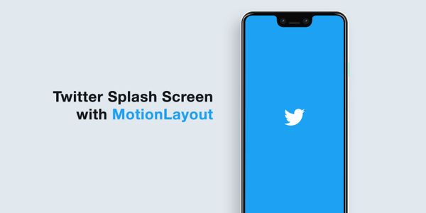 Android MotionLayout: Creating the Twitter splash screen in the simplest way possible (Part I)